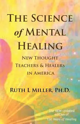 Știința vindecării mentale: Profesori și vindecători ai Noii Gândiri în America - The Science of Mental Healing: New Thought Teachers and Healers in America