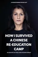 Cum am supraviețuit unei tabere chineze de „reeducare” - Povestea unei femei uigure - How I Survived a Chinese 'Re-education' Camp - A Uyghur Woman's Story