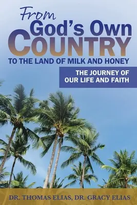 From God's Own Country to the Land of Milk and Honey: Călătoria vieții și a credinței noastre - From God's Own Country to the Land of Milk and Honey: The Journey of Our Life and Faith