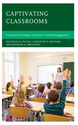 Săli de clasă captivante: Strategii educaționale pentru creșterea implicării elevilor - Captivating Classrooms: Educational Strategies to Enhance Student Engagement