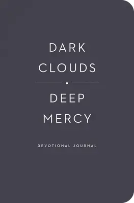 Nori întunecați, milă profundă Jurnal devoțional - Dark Clouds, Deep Mercy Devotional Journal