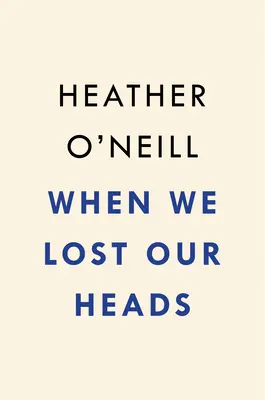 When We Lost Our Heads