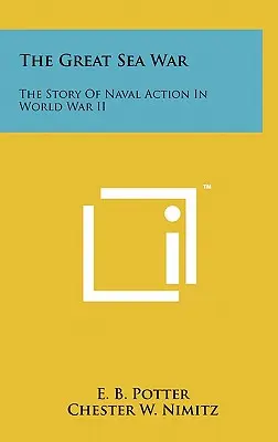 Marele război maritim: Povestea acțiunilor navale din cel de-al Doilea Război Mondial - The Great Sea War: The Story Of Naval Action In World War II