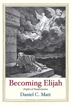 Devenirea lui Ilie: Profetul transformării - Becoming Elijah: Prophet of Transformation