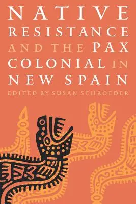 Rezistența nativă și Pax Colonial în Noua Spanie - Native Resistance and the Pax Colonial in New Spain