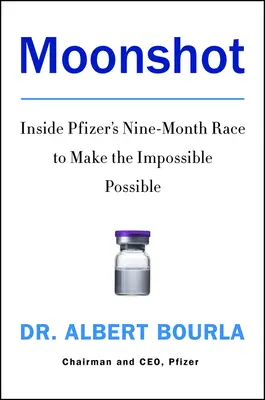 Moonshot: În cursa de nouă luni a Pfizer pentru a face posibil imposibilul - Moonshot: Inside Pfizer's Nine-Month Race to Make the Impossible Possible