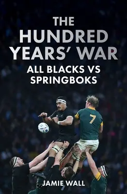 Războiul de o sută de ani: All Blacks vs Springboks - The Hundred Years' War: All Blacks Vs Springboks