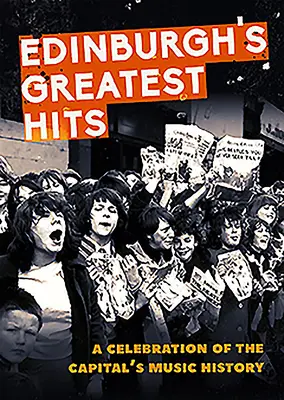 Edinburgh's Greatest Hits: O celebrare a istoriei muzicale a capitalei - Edinburgh's Greatest Hits: A Celebration of the Capital's Music History