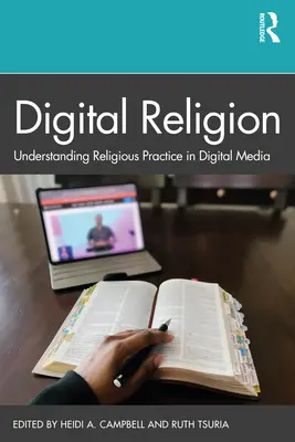 Religia digitală: Înțelegerea practicii religioase în mediile digitale - Digital Religion: Understanding Religious Practice in Digital Media