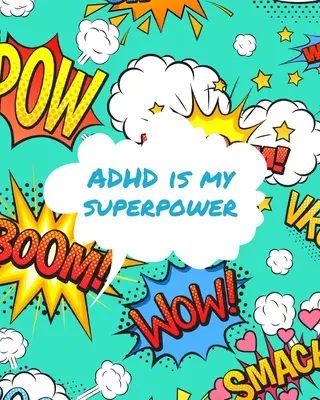ADHD este superputerea mea: Copiii cu tulburare de hiperactivitate și deficit de atenție înregistrează și urmăresc impulsivitatea - ADHD Is My Superpower: Attention Deficit Hyperactivity Disorder Children Record and Track Impulsivity