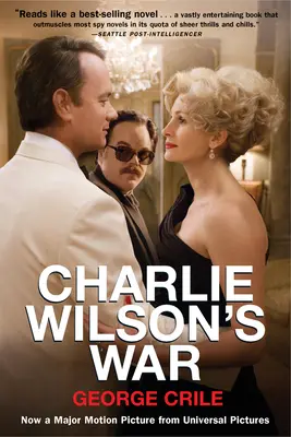 Războiul lui Charlie Wilson: Povestea extraordinară a modului în care cel mai sălbatic om din Congres și un agent CIA necinstit au schimbat istoria - Charlie Wilson's War: The Extraordinary Story of How the Wildest Man in Congress and a Rogue CIA Agent Changed the History