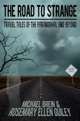 Drumul spre Strange: Povești de călătorie despre paranormal și dincolo de el - The Road to Strange: Travel Tales of the Paranormal and Beyond