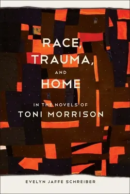 Rasă, traumă și casă în romanele lui Toni Morrison - Race, Trauma, and Home in the Novels of Toni Morrison