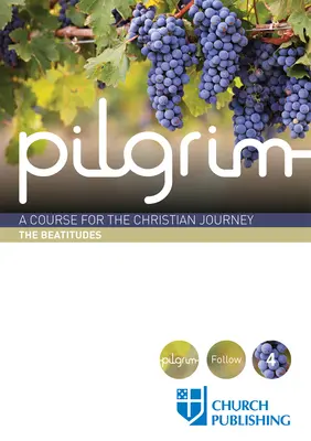 Pilgrim - Beatitudinile: Un curs pentru călătoria creștină - Pilgrim - The Beatitudes: A Course for the Christian Journey