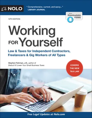 Working for Yourself: Lege și impozite pentru contractori independenți, liber-profesioniști și gig workers de toate tipurile - Working for Yourself: Law & Taxes for Independent Contractors, Freelancers & Gig Workers of All Types