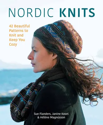 Nordic Knits: 44 de modele frumoase pentru a tricota și a vă menține confortabil - Nordic Knits: 44 Beautiful Patterns to Knit and Keep You Cozy