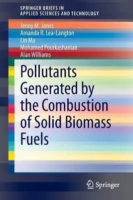 Poluanții generați de arderea combustibililor din biomasă solidă - Pollutants Generated by the Combustion of Solid Biomass Fuels