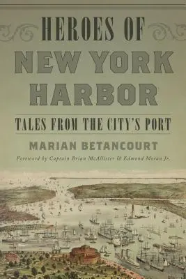 Heroes of New York Harbor: Tales from the City's Port (Povești din portul orașului) - Heroes of New York Harbor: Tales from the City's Port