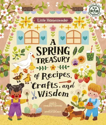 Micul Homesteader: Un tezaur de primăvară de rețete, meșteșuguri și înțelepciune - Little Homesteader: A Spring Treasury of Recipes, Crafts, and Wisdom