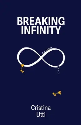 Breaking Infinity: A Memoir
