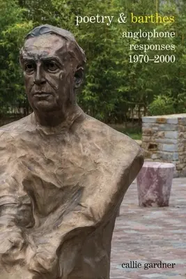 Poezie & Barthes: Răspunsuri anglofone 1970-2000 - Poetry & Barthes: Anglophone Responses 1970-2000