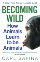 Devenind sălbatice - Cum învață animalele să fie animale - Becoming Wild - How Animals Learn to be Animals