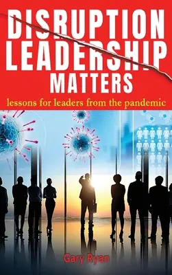 Disruption Leadership Matters: lecții pentru lideri de la pandemie - Disruption Leadership Matters: lessons for leaders from the pandemic