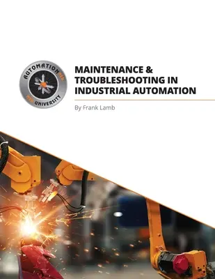 Întreținere și depanare în automatizarea industrială - Maintenance and Troubleshooting in Industrial Automation