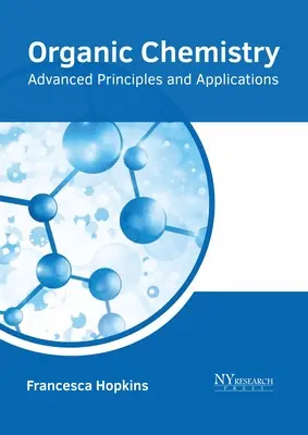 Chimie organică: Principii și aplicații avansate - Organic Chemistry: Advanced Principles and Applications