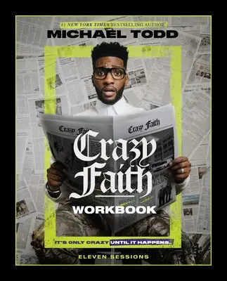 Cartea de lucru Crazy Faith: Este doar o nebunie până când se întâmplă - Crazy Faith Workbook: It's Only Crazy Until It Happens