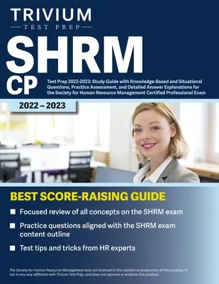 SHRM CP Test Prep 2022-2023: Ghid de studiu cu întrebări bazate pe cunoștințe și situaționale, evaluare practică și explicații detaliate ale răspunsurilor pentru - SHRM CP Test Prep 2022-2023: Study Guide with Knowledge-Based and Situational Questions, Practice Assessment, and Detailed Answer Explanations for