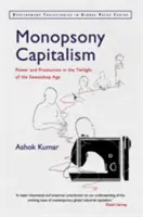 Capitalismul monopsonic: Putere și producție în amurgul epocii atelierului de sudoare - Monopsony Capitalism: Power and Production in the Twilight of the Sweatshop Age