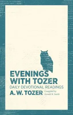 Serile cu Tozer: Lecturi devoționale zilnice - Evenings with Tozer: Daily Devotional Readings