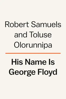 Numele lui este George Floyd: Viața unui om și lupta pentru justiția rasială (His Name Is George Floyd: One Man's Life and the Struggle for Racial Justice) - His Name Is George Floyd: One Man's Life and the Struggle for Racial Justice