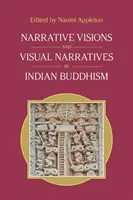 Viziuni narative și narațiuni vizuale în budismul indian - Narrative Visions and Visual Narratives in Indian Buddhism