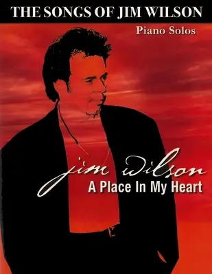 Jim Wilson Piano Songbook Three: Un loc în inima mea - Jim Wilson Piano Songbook Three: A Place in My Heart