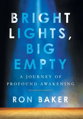 Bright Lights, Big Empty: O călătorie de trezire profundă - Bright Lights, Big Empty: A Journey of Profound Awakening