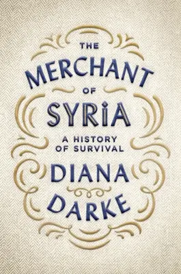 Negustorul din Siria: O istorie a supraviețuirii - The Merchant of Syria: A History of Survival