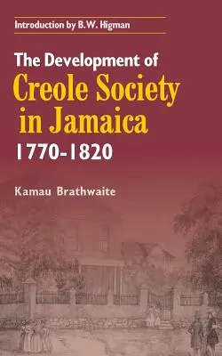 Dezvoltarea societății creole în Jamaica 1770-1820 - The Development of Creole Society in Jamaica 1770-1820