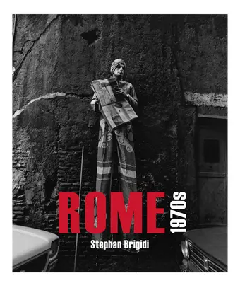 Roma anilor 1970: Un deceniu de schimbări turbulente - Rome 1970's: A Decade of Turbulent Change