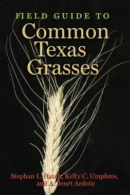 Ghid de teren pentru ierburile comune din Texas - Field Guide to Common Texas Grasses