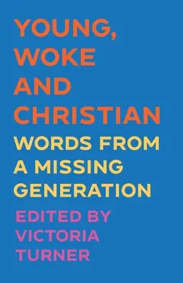 Tânăr, treaz și creștin: Cuvinte de la o generație dispărută - Young, Woke and Christian: Words from a Missing Generation