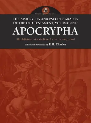Apocrifele și Pseudepigrafele Vechiului Testament, volumul unu: Apocrifele - Apocrypha and Pseudepigrapha of the Old Testament, Volume One: Apocrypha