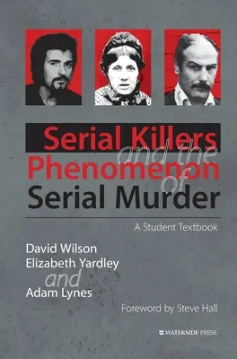 Serial Killers and the Phenomenon of Serial Murder: Un manual pentru studenți - Serial Killers and the Phenomenon of Serial Murder: A Student Textbook
