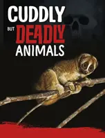 Animale drăgălașe, dar mortale - Cuddly But Deadly Animals