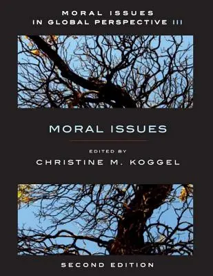 Probleme morale în perspectivă globală - Volumul 3: Probleme morale - Ediția a doua - Moral Issues in Global Perspective - Volume 3: Moral Issues - Second Edition
