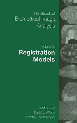 Manual de analiză a imaginilor biomedicale: Volumul 3: Modele de înregistrare [Cu CDROM] - Handbook of Biomedical Image Analysis: Volume 3: Registration Models [With CDROM]