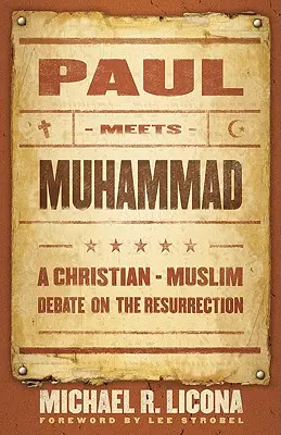Paul se întâlnește cu Mahomed: O dezbatere creștin-musulmană despre înviere - Paul Meets Muhammad: A Christian-Muslim Debate on the Resurrection