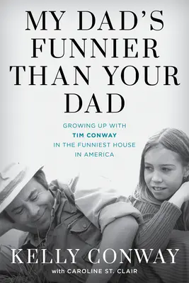 My Dad's Funnier Than Your Dad: Growing Up with Tim Conway în cea mai amuzantă casă din America - My Dad's Funnier Than Your Dad: Growing Up with Tim Conway in the Funniest House in America