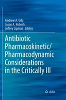 Considerații farmacocinetice/farmacodinamice privind antibioticele la bolnavii în stare critică - Antibiotic Pharmacokinetic/Pharmacodynamic Considerations in the Critically Ill